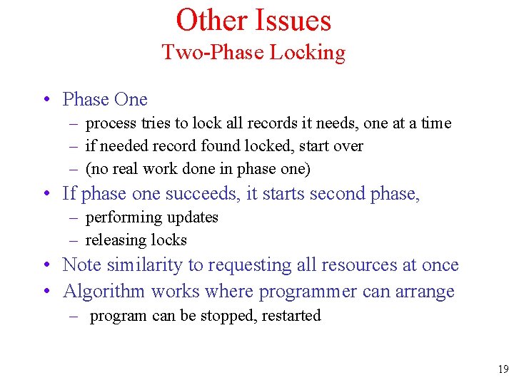 Other Issues Two-Phase Locking • Phase One – process tries to lock all records