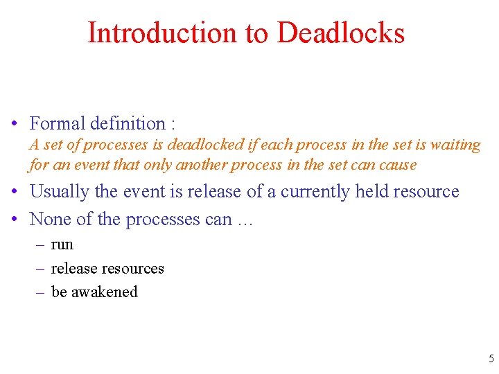 Introduction to Deadlocks • Formal definition : A set of processes is deadlocked if