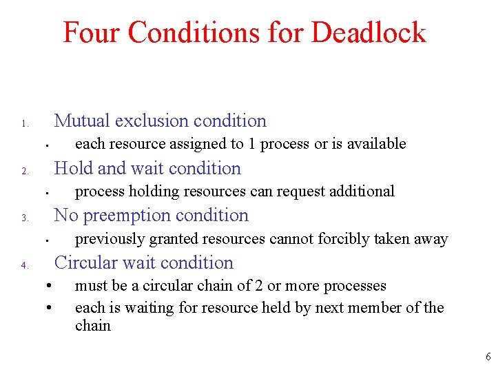 Four Conditions for Deadlock Mutual exclusion condition 1. • each resource assigned to 1