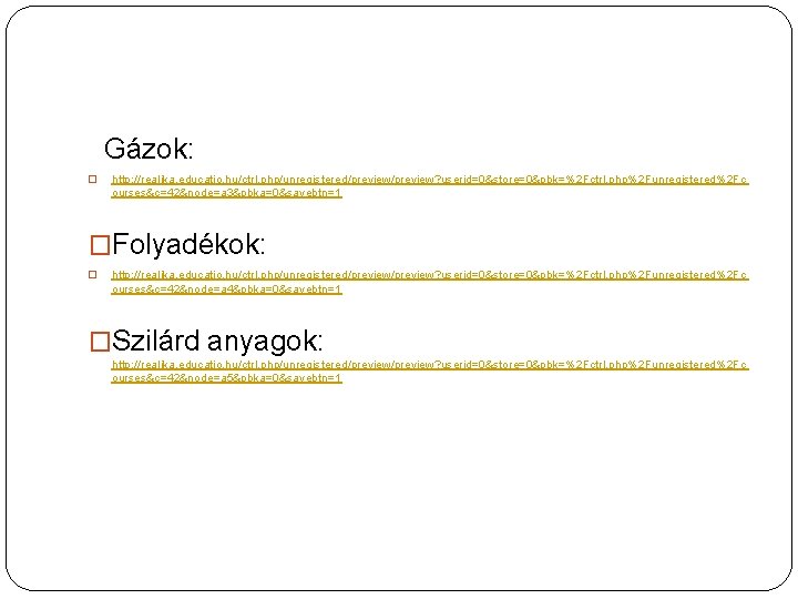 Gázok: � http: //realika. educatio. hu/ctrl. php/unregistered/preview? userid=0&store=0&pbk=%2 Fctrl. php%2 Funregistered%2 Fc ourses&c=42&node=a 3&pbka=0&savebtn=1