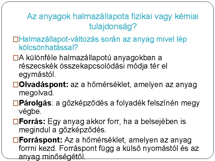 Az anyagok halmazállapota fizikai vagy kémiai tulajdonság? �Halmazállapot-változás során az anyag mivel lép kölcsönhatással?