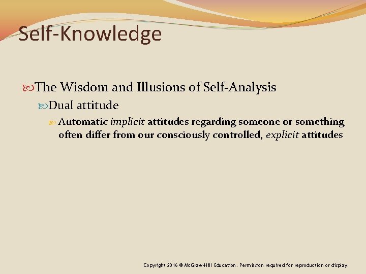 Self-Knowledge The Wisdom and Illusions of Self-Analysis Dual attitude Automatic implicit attitudes regarding someone