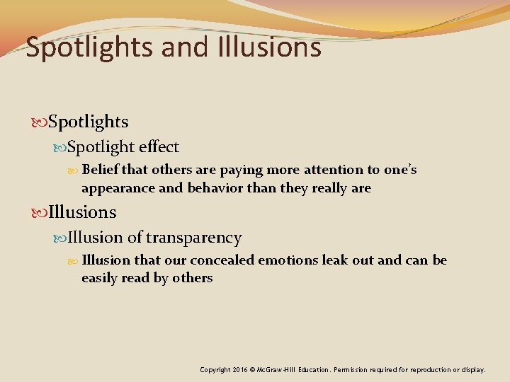 Spotlights and Illusions Spotlight effect Belief that others are paying more attention to one’s