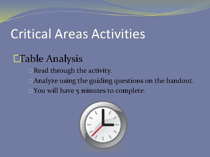 Critical Areas Activities �Table Analysis � Read through the activity. � Analyze using the