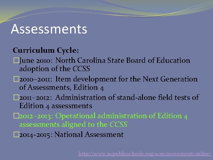 Assessments Curriculum Cycle: �June 2010: North Carolina State Board of Education adoption of the