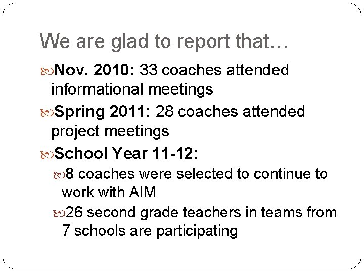 We are glad to report that… Nov. 2010: 33 coaches attended informational meetings Spring