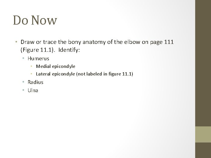 Do Now • Draw or trace the bony anatomy of the elbow on page