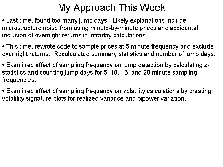 My Approach This Week • Last time, found too many jump days. Likely explanations My Approach This Week • Last time, found too many jump days. Likely explanations