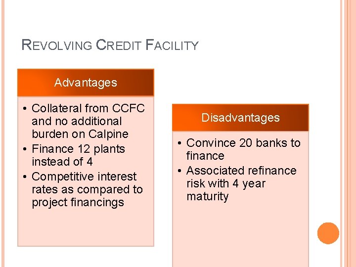 REVOLVING CREDIT FACILITY Advantages • Collateral from CCFC and no additional burden on Calpine