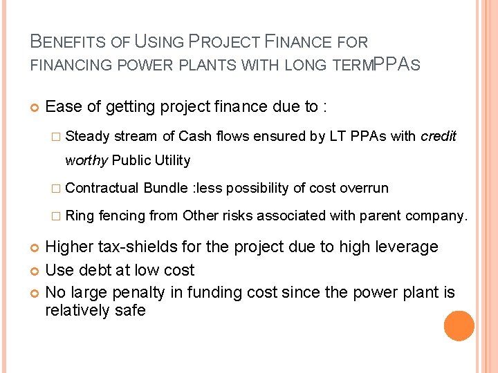 BENEFITS OF USING PROJECT FINANCE FOR FINANCING POWER PLANTS WITH LONG TERMPPAS Ease of