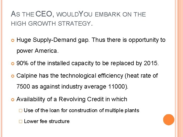 AS THE CEO, WOULDYOU EMBARK ON THE HIGH GROWTH STRATEGY. Huge Supply-Demand gap. Thus
