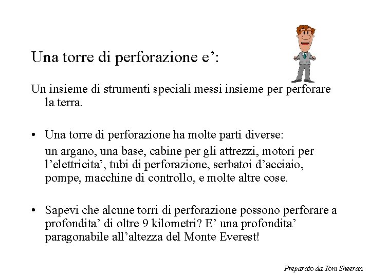 Una torre di perforazione e’: Un insieme di strumenti speciali messi insieme perforare la