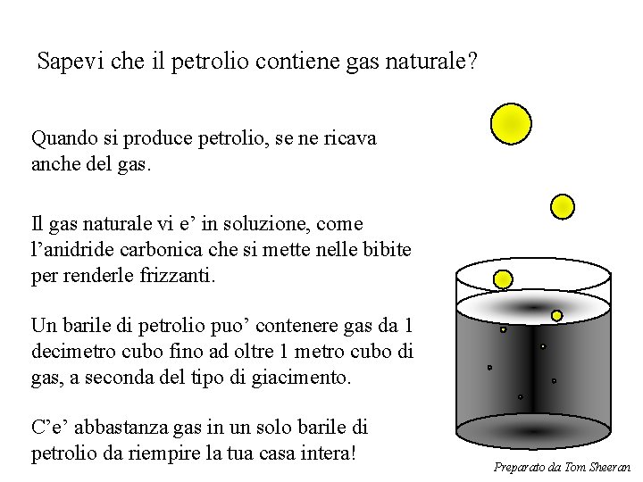 Sapevi che il petrolio contiene gas naturale? Quando si produce petrolio, se ne ricava
