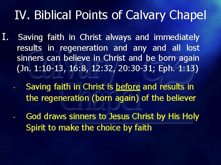 IV. Biblical Points of Calvary Chapel I. Saving faith in Christ always and immediately