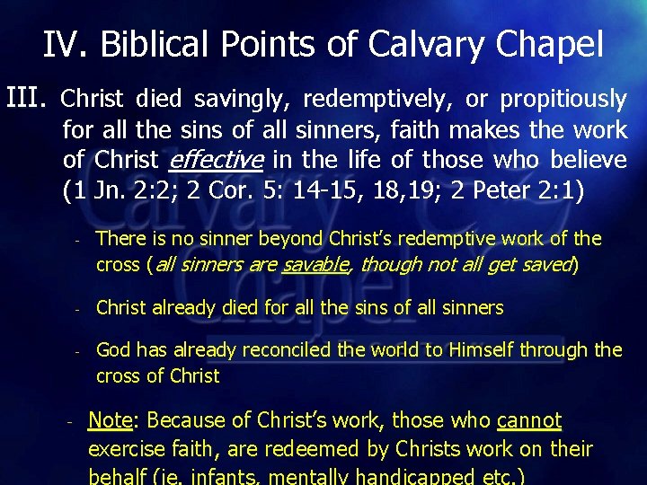 IV. Biblical Points of Calvary Chapel III. Christ died savingly, redemptively, or propitiously for