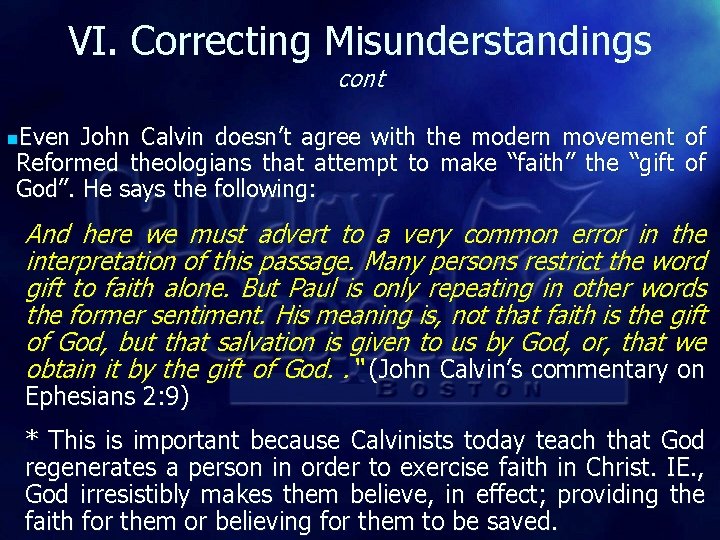 VI. Correcting Misunderstandings cont n. Even John Calvin doesn’t agree with the modern movement VI. Correcting Misunderstandings cont n. Even John Calvin doesn’t agree with the modern movement