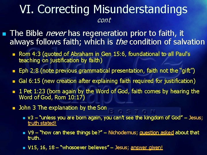 VI. Correcting Misunderstandings cont n The Bible never has regeneration prior to faith, it VI. Correcting Misunderstandings cont n The Bible never has regeneration prior to faith, it