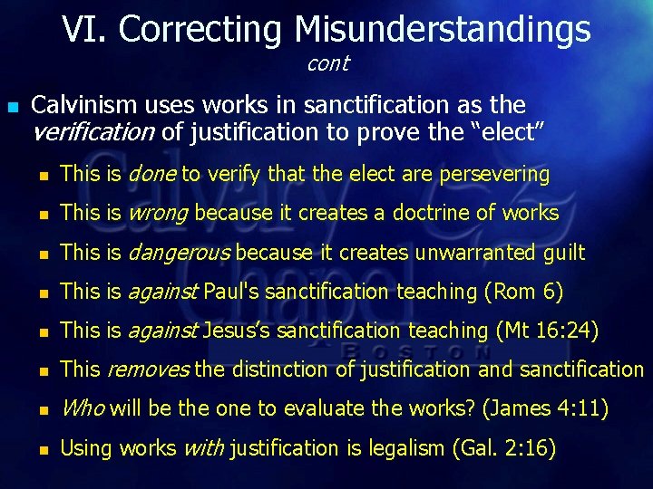 VI. Correcting Misunderstandings cont n Calvinism uses works in sanctification as the verification of VI. Correcting Misunderstandings cont n Calvinism uses works in sanctification as the verification of