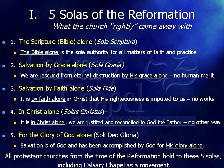 I. 5 Solas of the Reformation What the church “rightly” came away with n
