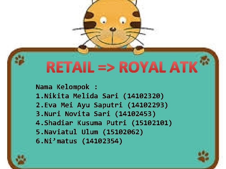 RETAIL => ROYAL ATK Nama Kelompok : 1. Nikita Melida Sari (14102320) 2. Eva