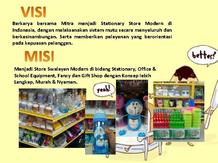 Berkarya bersama Mitra menjadi Stationary Store Modern di Indonesia, dengan melaksanakan sistem mutu secara