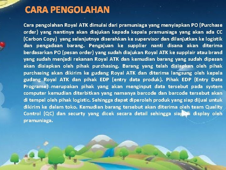 CARA PENGOLAHAN Cara pengolahan Royal ATK dimulai dari pramuniaga yang menyiapkan PO (Purchase order)