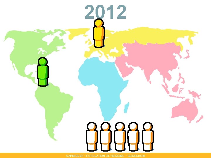 2012 GAPMINDER - POPULATION OF REGIONS - SLIDESHOW 