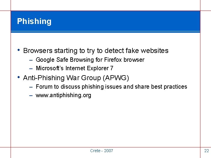 Phishing • Browsers starting to try to detect fake websites – Google Safe Browsing