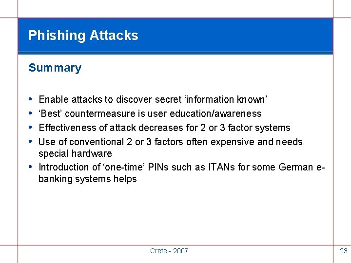 Phishing Attacks Summary • • • Enable attacks to discover secret ‘information known’ ‘Best’