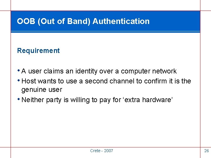 OOB (Out of Band) Authentication Requirement • A user claims an identity over a