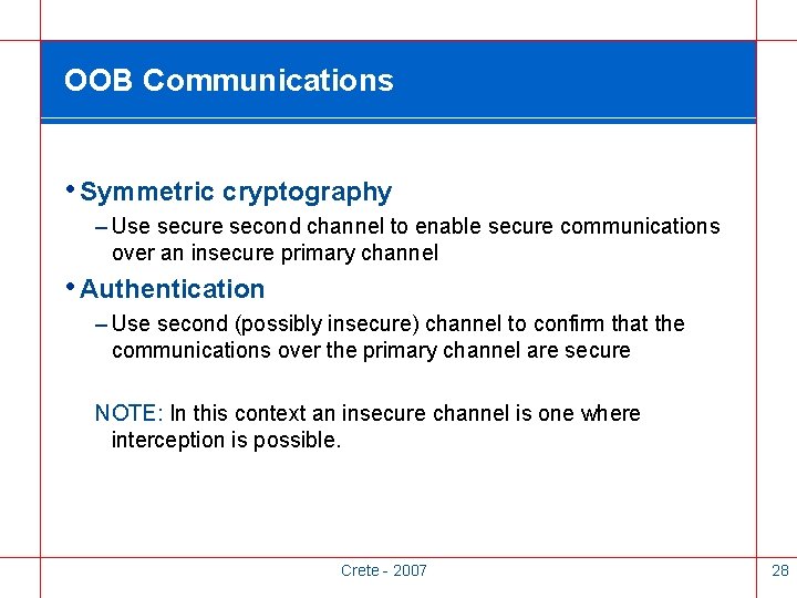 OOB Communications • Symmetric cryptography – Use secure second channel to enable secure communications