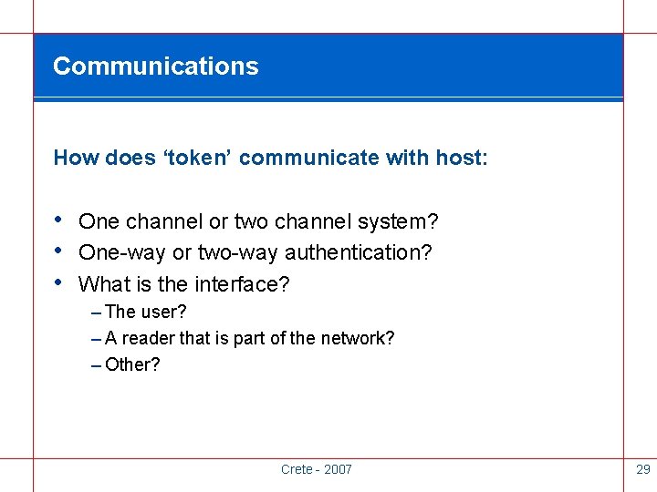 Communications How does ‘token’ communicate with host: • One channel or two channel system?