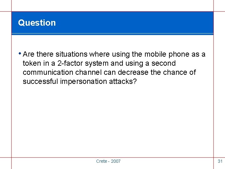 Question • Are there situations where using the mobile phone as a token in