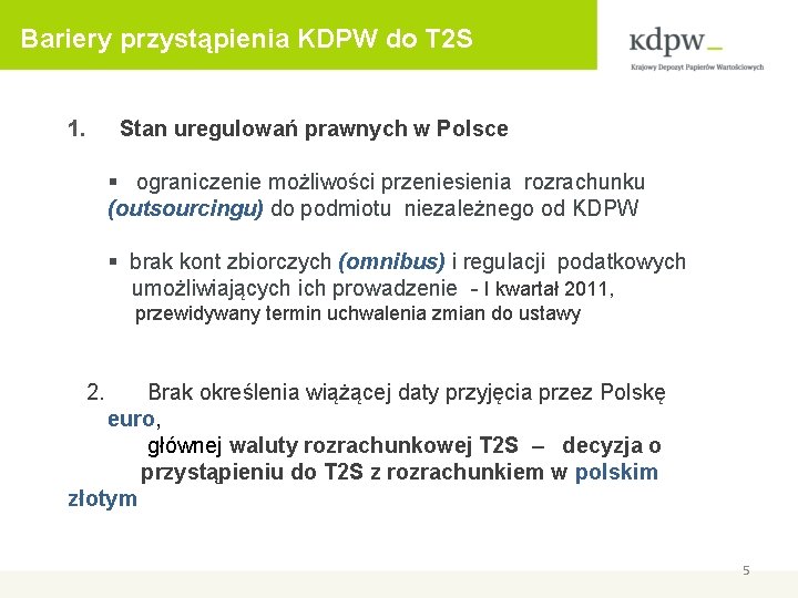 Bariery przystąpienia KDPW do T 2 S 1. Stan uregulowań prawnych w Polsce §