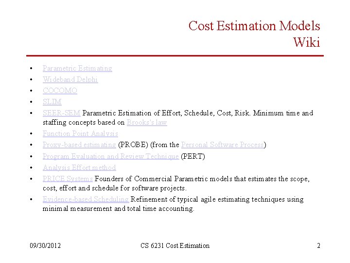 Cost Estimation Models Wiki • • • Parametric Estimating Wideband Delphi COCOMO SLIM SEER-SEM