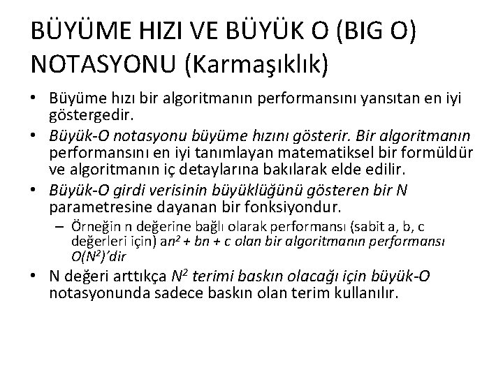 BÜYÜME HIZI VE BÜYÜK O (BIG O) NOTASYONU (Karmaşıklık) • Büyüme hızı bir algoritmanın
