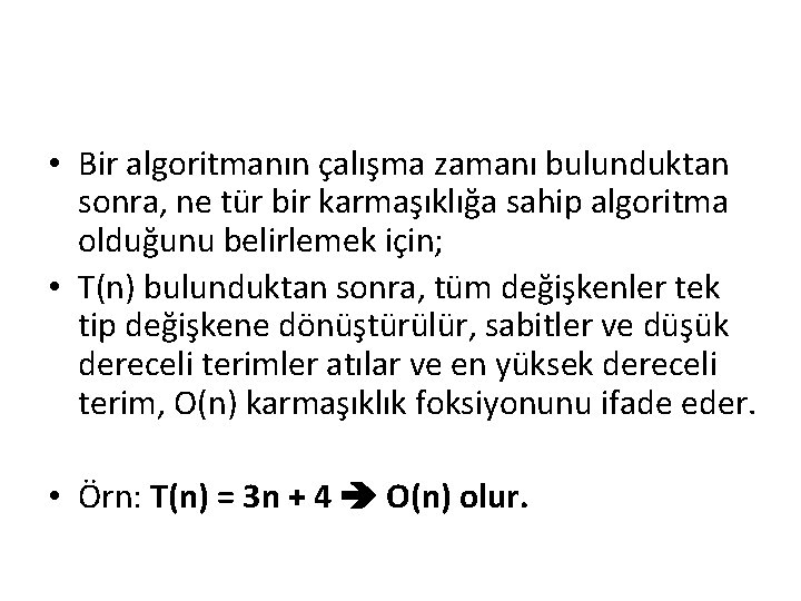  • Bir algoritmanın çalışma zamanı bulunduktan sonra, ne tür bir karmaşıklığa sahip algoritma