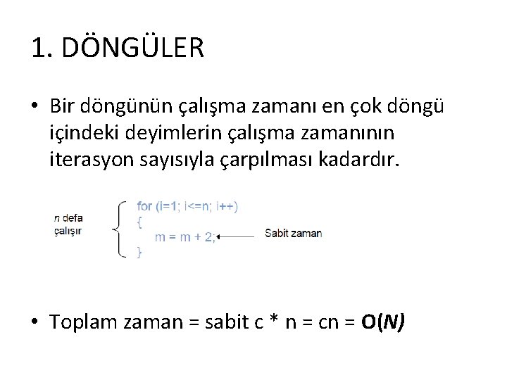 1. DÖNGÜLER • Bir döngünün çalışma zamanı en çok döngü içindeki deyimlerin çalışma zamanının