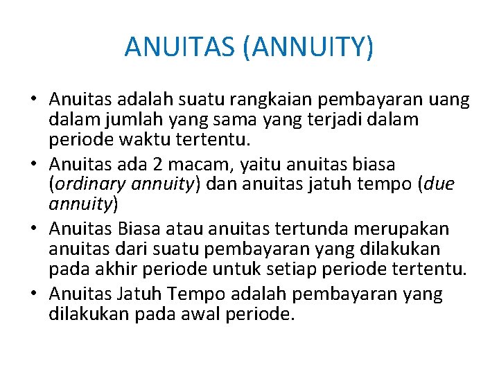 ANUITAS (ANNUITY) • Anuitas adalah suatu rangkaian pembayaran uang dalam jumlah yang sama yang ANUITAS (ANNUITY) • Anuitas adalah suatu rangkaian pembayaran uang dalam jumlah yang sama yang