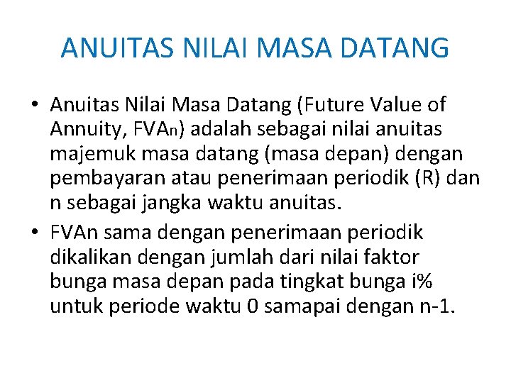 ANUITAS NILAI MASA DATANG • Anuitas Nilai Masa Datang (Future Value of Annuity, FVAn) ANUITAS NILAI MASA DATANG • Anuitas Nilai Masa Datang (Future Value of Annuity, FVAn)