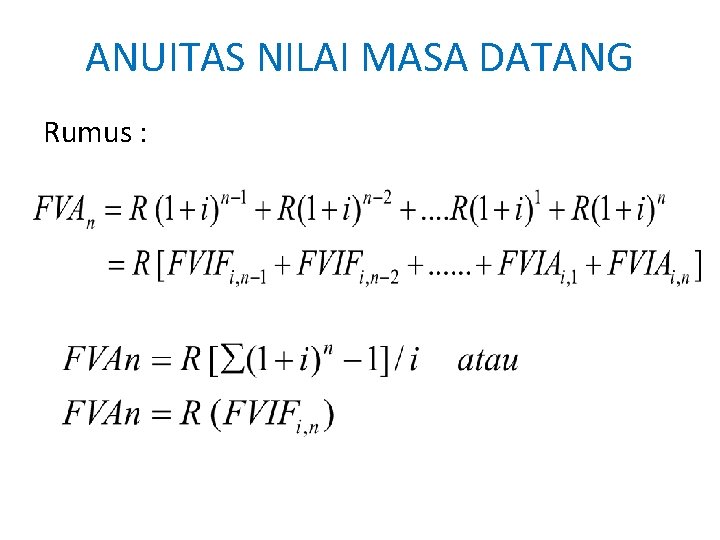 ANUITAS NILAI MASA DATANG Rumus : ANUITAS NILAI MASA DATANG Rumus :