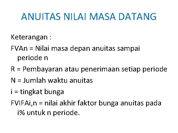ANUITAS NILAI MASA DATANG Keterangan : FVAn = Nilai masa depan anuitas sampai periode ANUITAS NILAI MASA DATANG Keterangan : FVAn = Nilai masa depan anuitas sampai periode