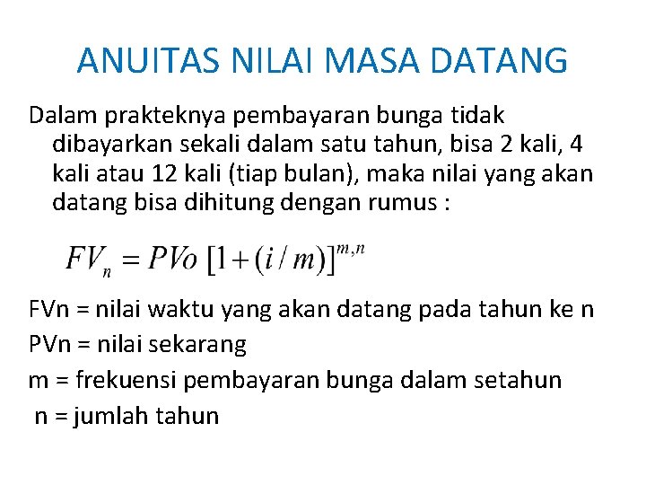 ANUITAS NILAI MASA DATANG Dalam prakteknya pembayaran bunga tidak dibayarkan sekali dalam satu tahun, ANUITAS NILAI MASA DATANG Dalam prakteknya pembayaran bunga tidak dibayarkan sekali dalam satu tahun,
