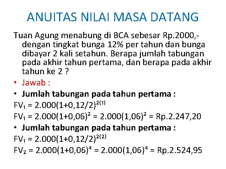 ANUITAS NILAI MASA DATANG Tuan Agung menabung di BCA sebesar Rp. 2000, dengan tingkat ANUITAS NILAI MASA DATANG Tuan Agung menabung di BCA sebesar Rp. 2000, dengan tingkat