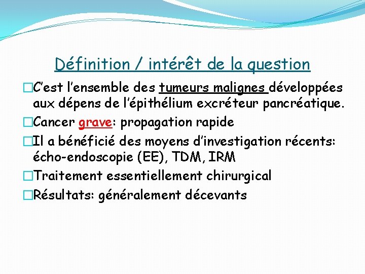 Définition / intérêt de la question �C’est l’ensemble des tumeurs malignes développées aux dépens