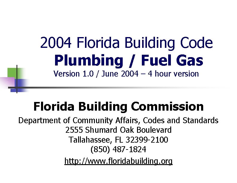 2004 Florida Building Code Plumbing / Fuel Gas Version 1. 0 / June 2004