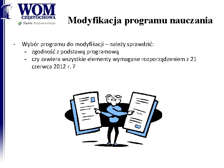 Modyfikacja programu nauczania - Wybór programu do modyfikacji – należy sprawdzić: - zgodność z