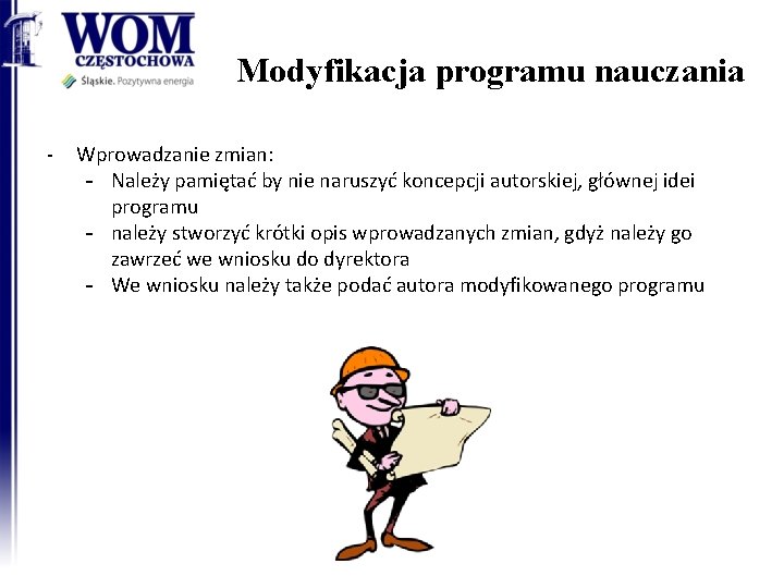 Modyfikacja programu nauczania - Wprowadzanie zmian: - Należy pamiętać by nie naruszyć koncepcji autorskiej,