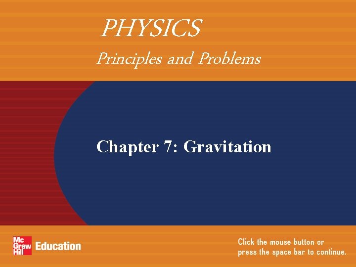 PHYSICS Principles and Problems Chapter 7: Gravitation 