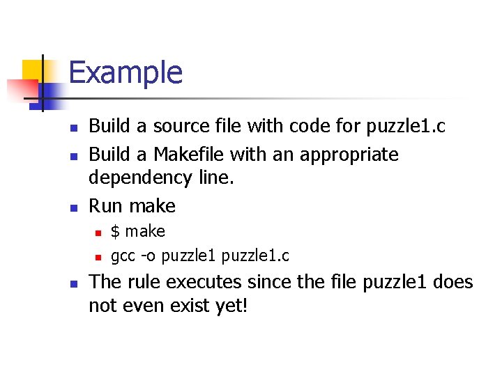 Example n n n Build a source file with code for puzzle 1. c